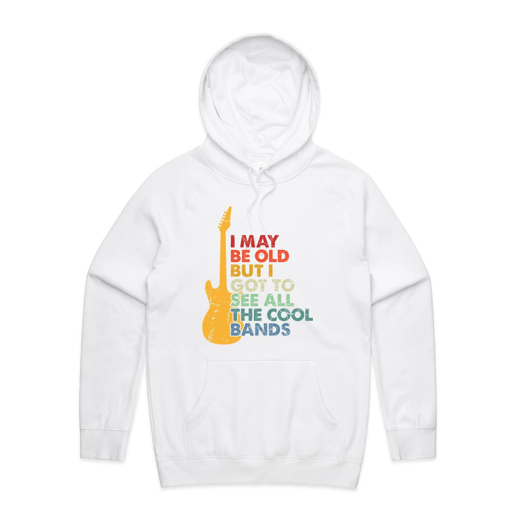 I May Be Old But I Got To See All The Cool Bands - Mens Hoodie White Mens Hoodie Music Printed In Australia