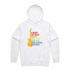 I May Be Old But I Got To See All The Cool Bands - Mens Hoodie White Mens Hoodie Music Printed In Australia