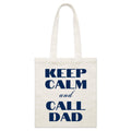 Keep Calm And Call Dad Parcel Canvas Tote Bag Default Title Small Tote Bag Dad Printed In Australia