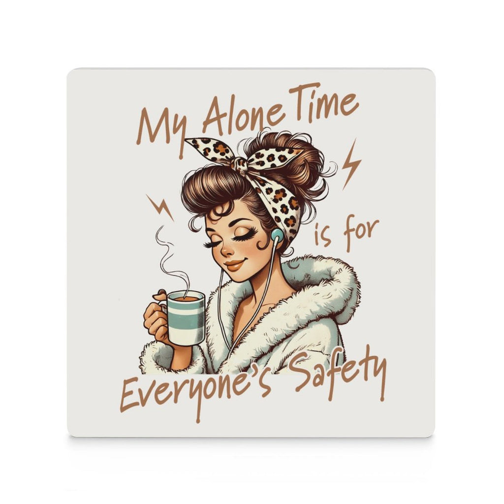 My Alone Time Is For Everyone's Safety Ceramic Coasters (Square) Ceramic Coasters Mum Printed Offshore