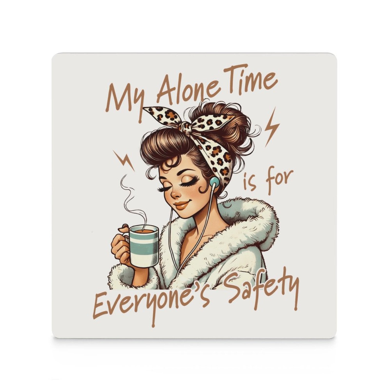 My Alone Time Is For Everyone's Safety Ceramic Coasters (Square) Ceramic Coasters Mum Printed Offshore