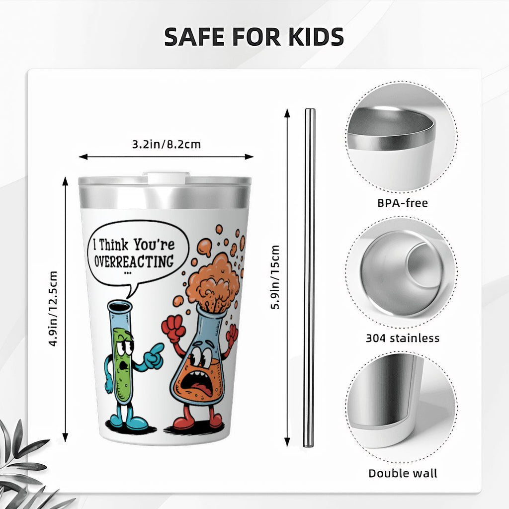Chemistry I Think You're Overreacting Small Stainless Steel Travel Mug Cup 12oz/350ml