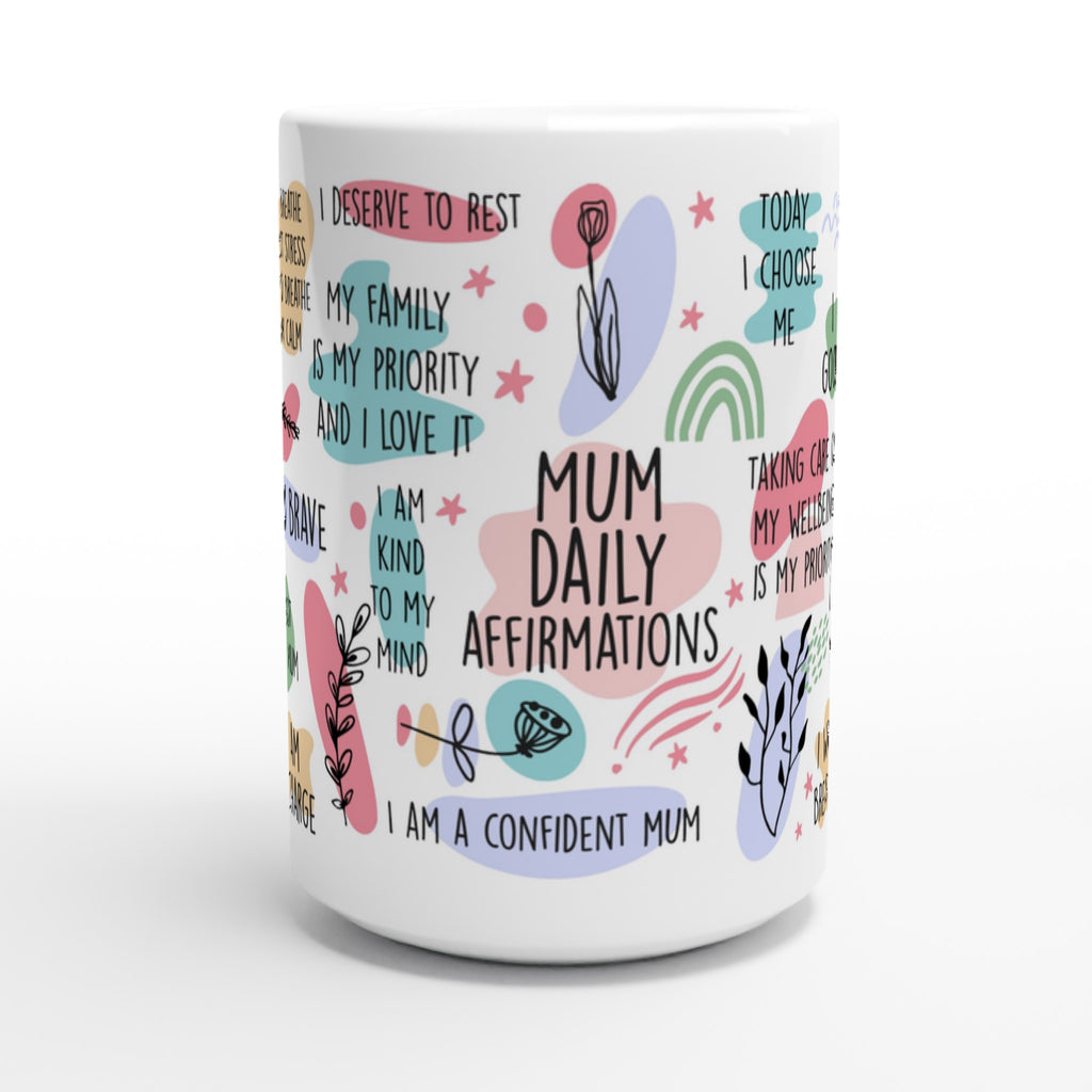 Mum Daily Affirmations - White 15oz Ceramic Mug 15oz Mug Globally Fulfilled Mum