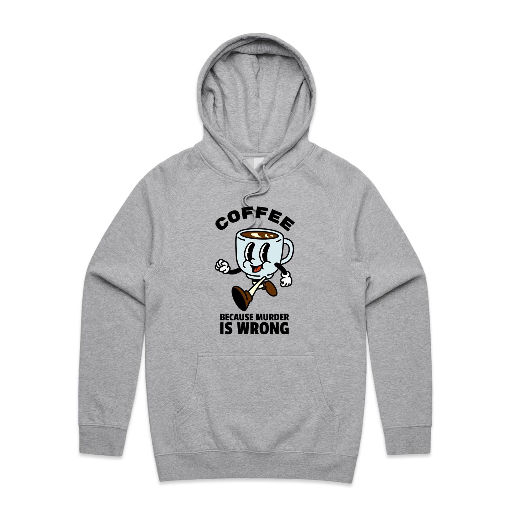 Coffee, Because Murder Is Wrong - Mens Hoodie Grey Marle Mens Hoodie Coffee Printed In Australia