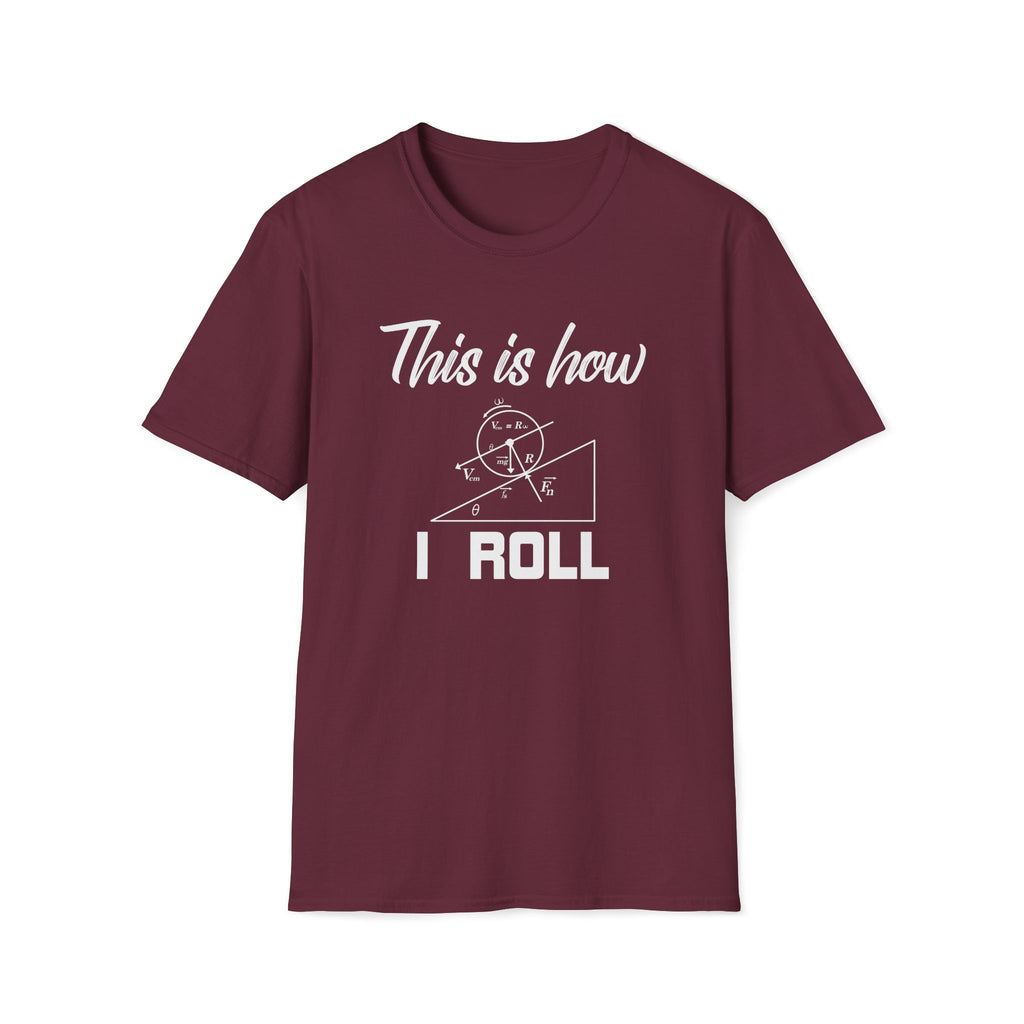 This Is How I Roll Unisex T-Shirt Maroon Unisex Adult T-shirt Globally Fulfilled Maths