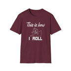 This Is How I Roll Unisex T-Shirt Maroon Unisex Adult T-shirt Globally Fulfilled Maths