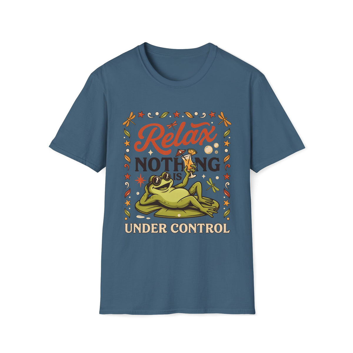 Frog, Relax Nothing Is Under Control Unisex T-Shirt Unisex Adult T-shirt animal Globally Fulfilled