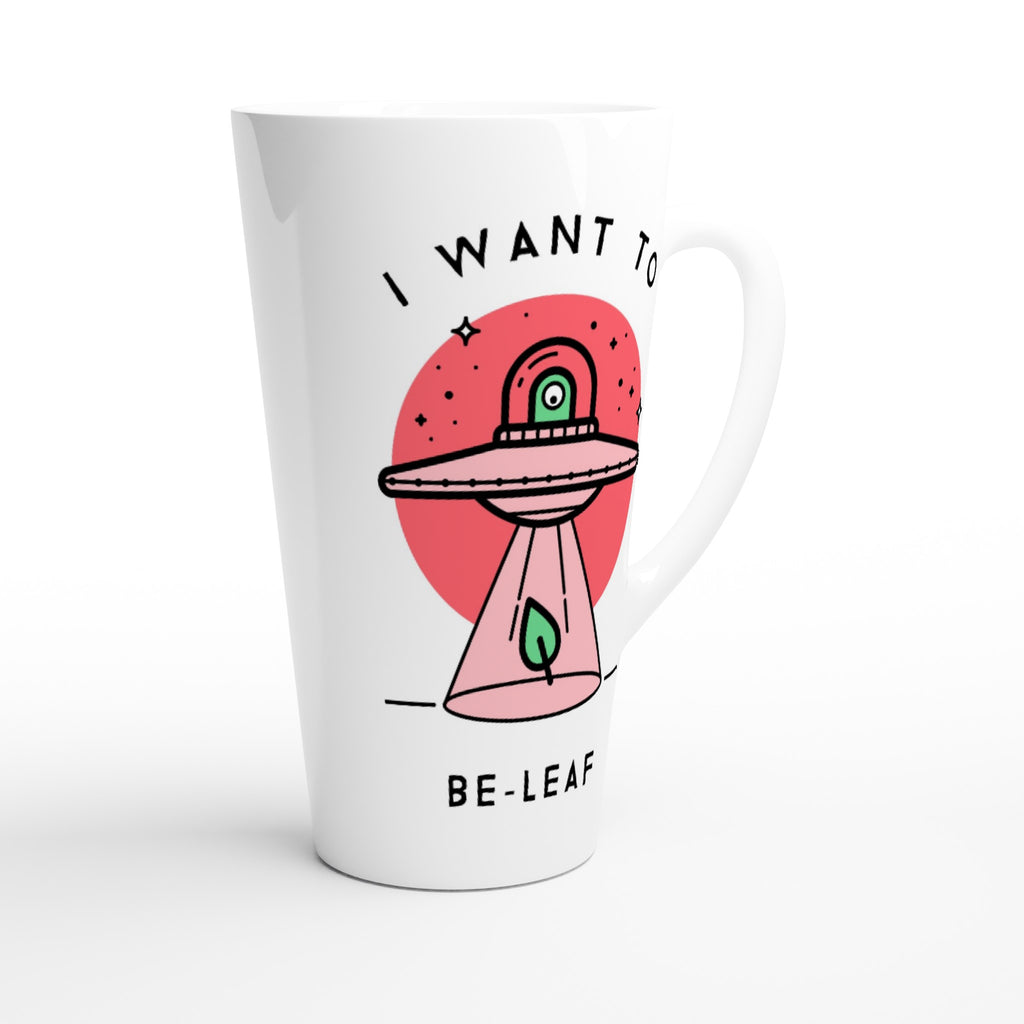 UFO, I Want To Be-Leaf - White Latte 17oz Ceramic Mug Latte Mug Globally Fulfilled Sci Fi