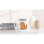 Cat Seriously? - White 15oz Ceramic Mug 15oz Mug animal Globally Fulfilled