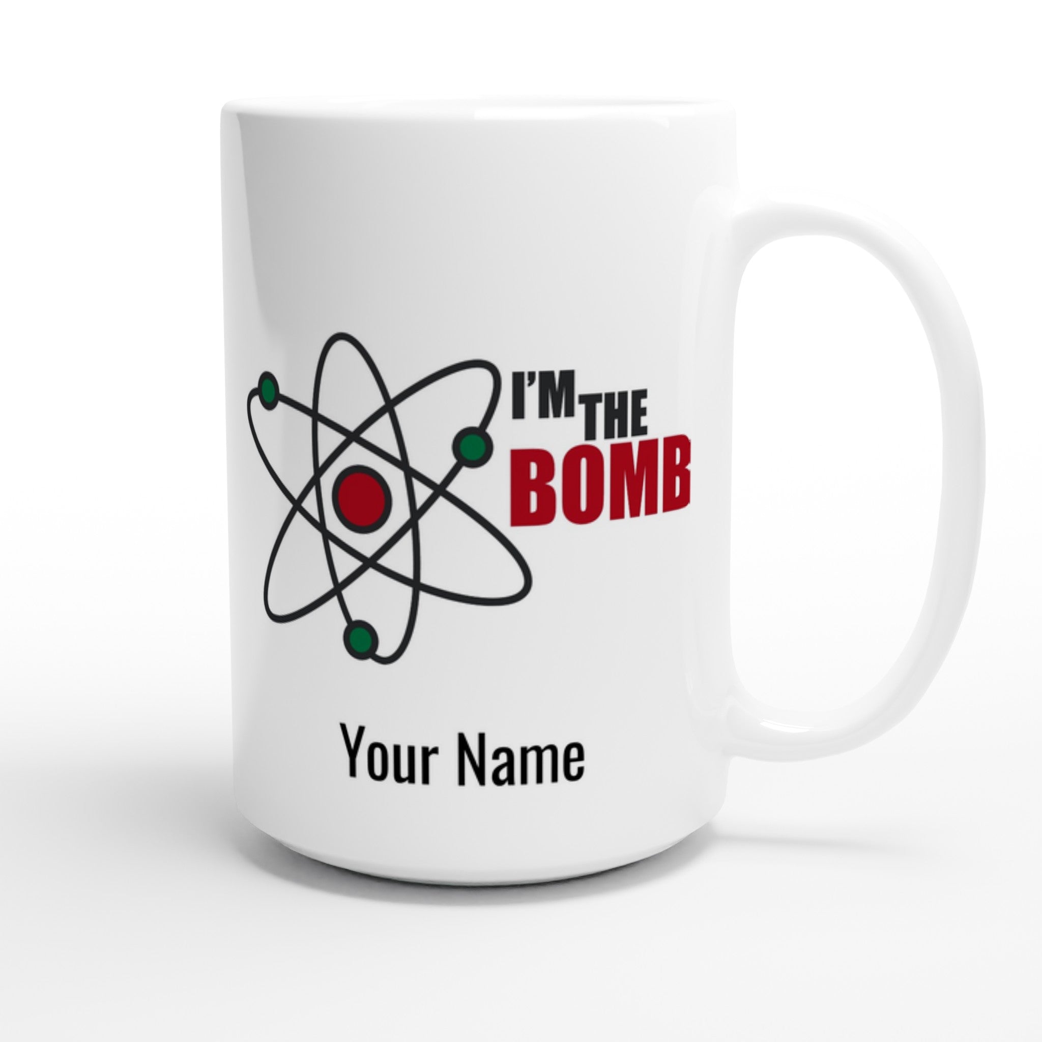 Personalise - I'm The Bomb, Atom - White 15oz Ceramic Mug Personalised 15oz Mug Globally Fulfilled Personalise Science