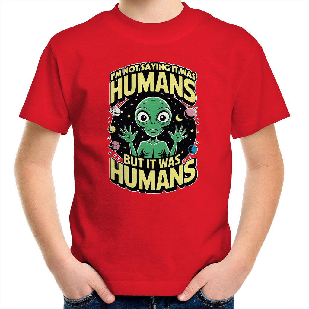 Alien, I'm Not Saying It Was Humans - Kids Youth T-shirt Red Kids Youth T-shirt Printed In Australia Sci Fi