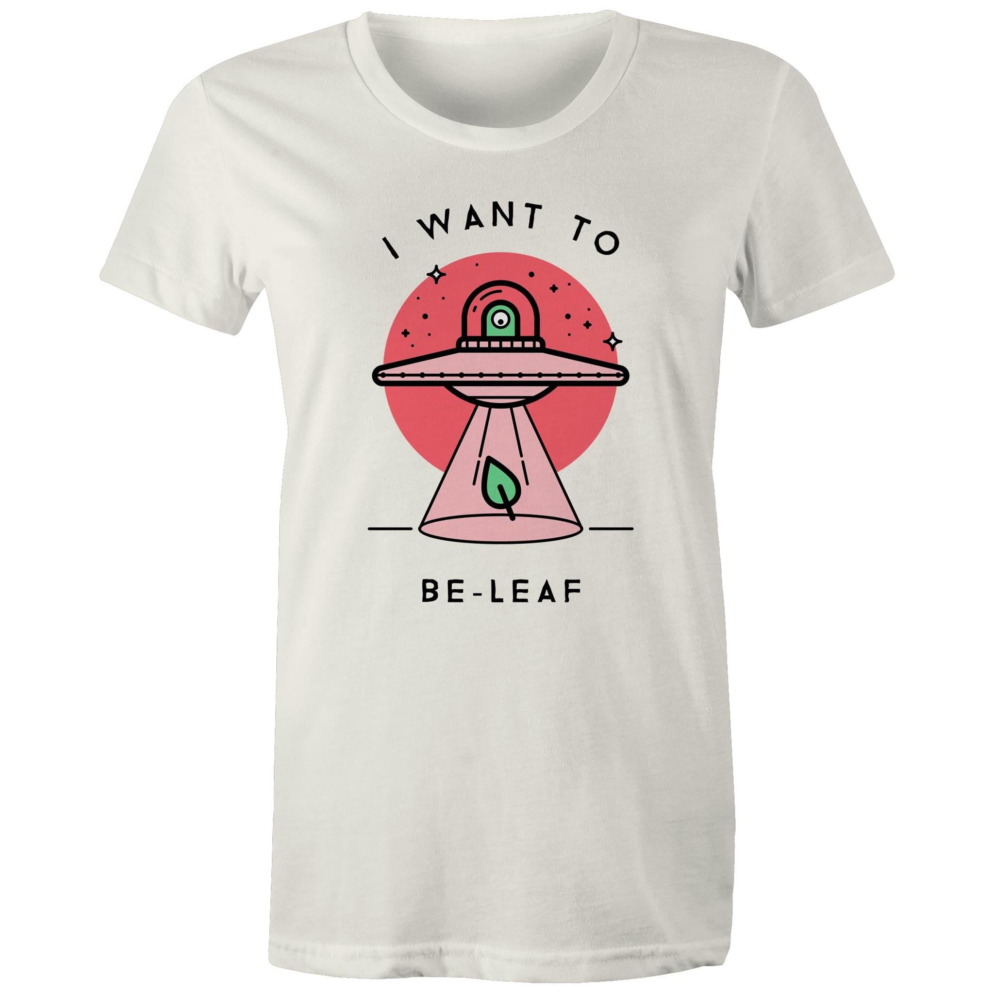 I Want To Be-Leaf - Womens T-shirt Natural Womens T-shirt Printed In Australia Sci Fi