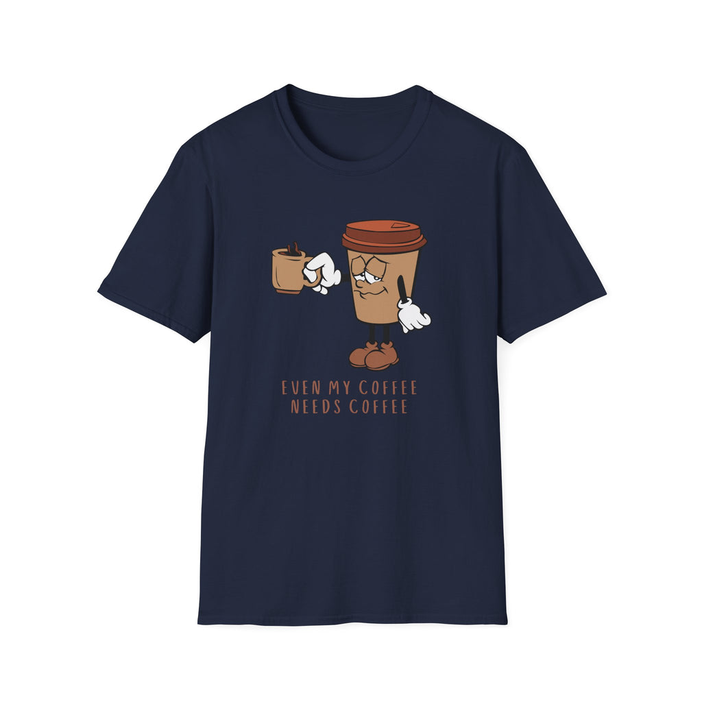 Even My Coffee Needs Coffee - Unisex Softstyle T-shirt