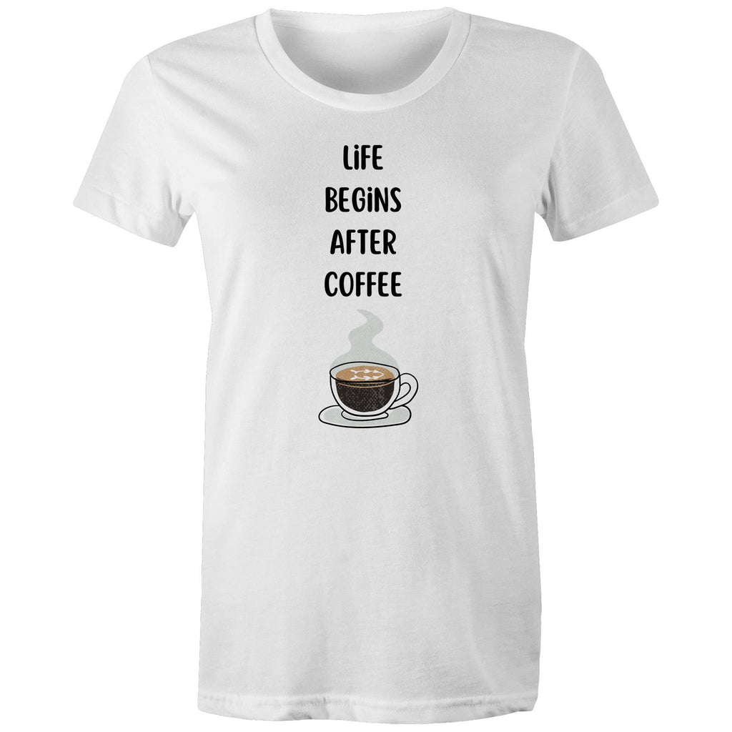 Life Begins After Coffee - Womens T-shirt White Womens T-shirt Coffee Printed In Australia