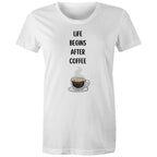 Life Begins After Coffee - Womens T-shirt White Womens T-shirt Coffee Printed In Australia