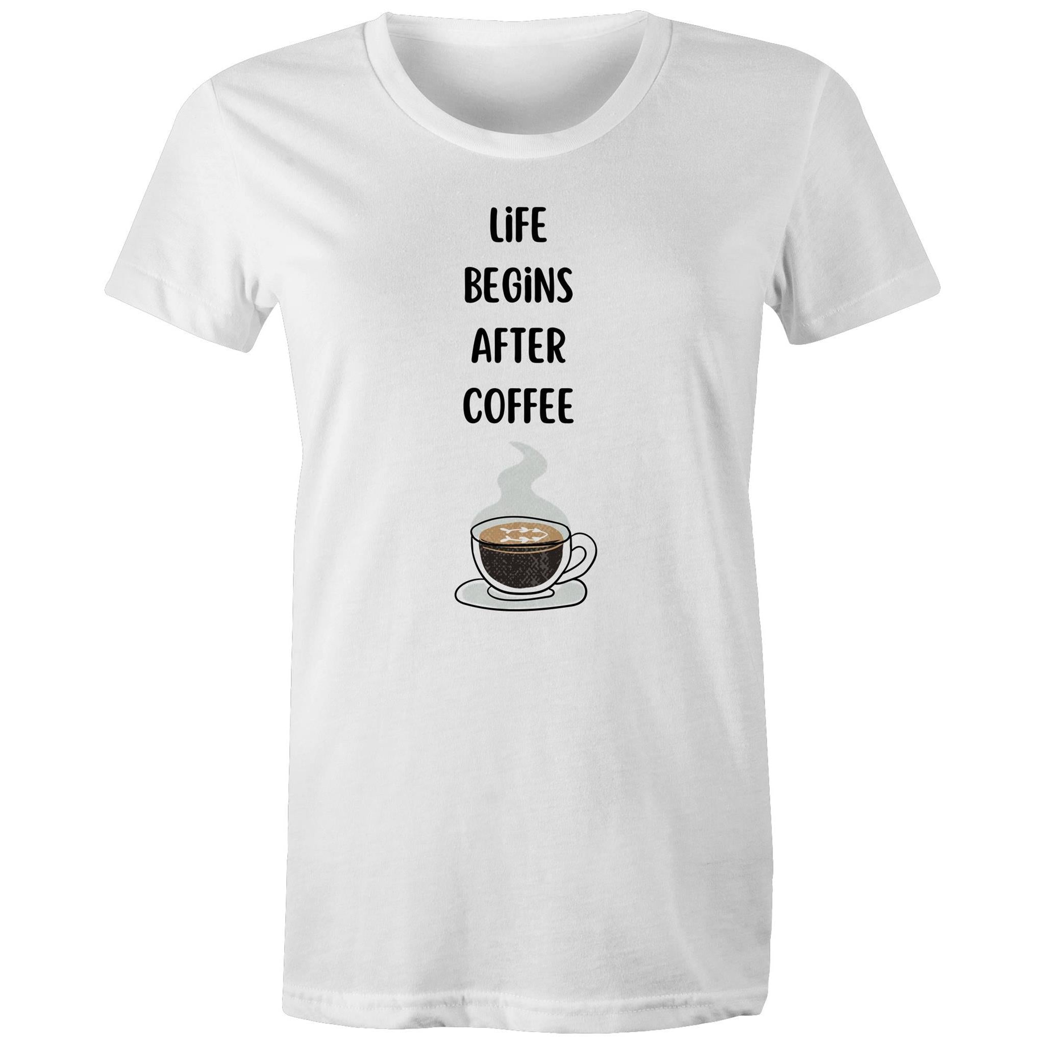 Life Begins After Coffee - Womens T-shirt White Womens T-shirt Coffee Printed In Australia