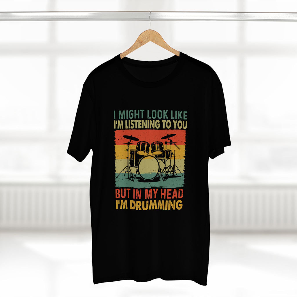 I Might Look Like I'm Listening To You, But In My Head I'm Drumming - Mens Adult Staple Tee