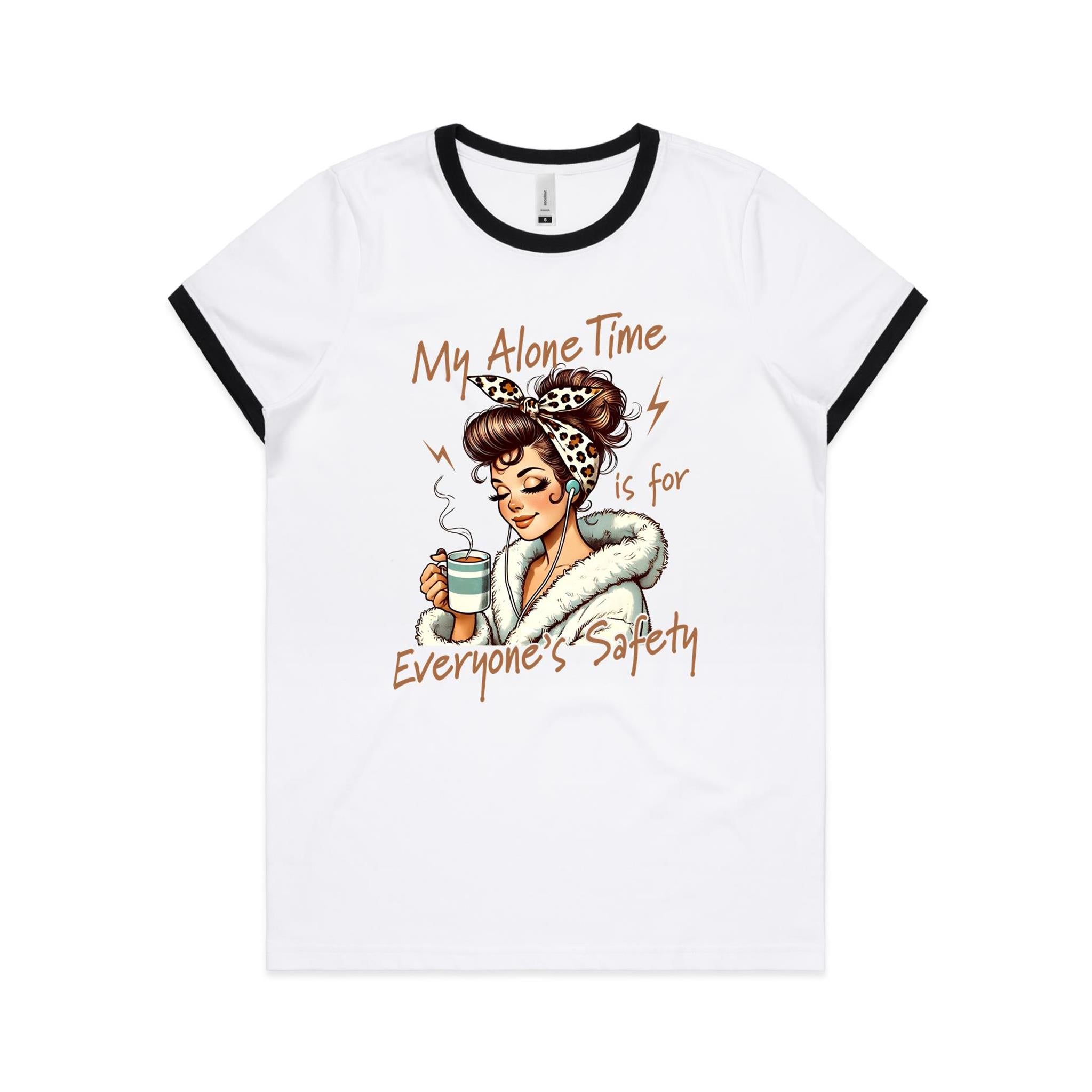 My Alone Time Is For Everyone's Safety Women's Ringer Tee White Black Ringer T-Shirt Printed In Australia