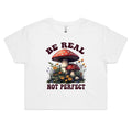 Be Real Not Perfect Women's AS Colour Crop Tee