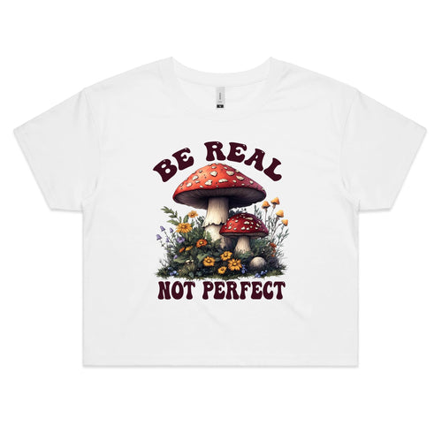 Be Real Not Perfect Women's AS Colour Crop Tee White Womens Crop T-shirt Positivity Printed In Australia