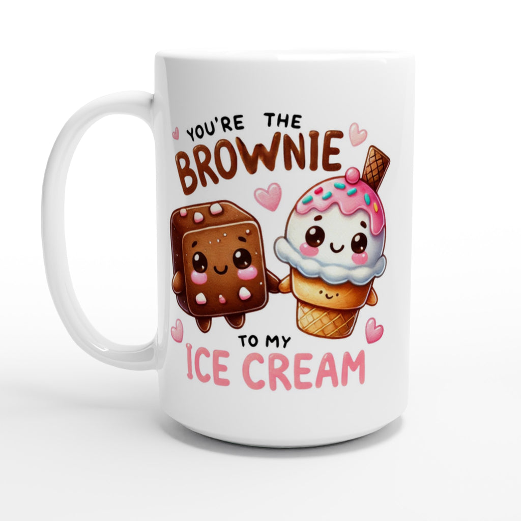 You're The Brownie To My Ice Cream, Valentine - White 15oz Ceramic Mug Default Title 15oz Mug Food Globally Fulfilled Love