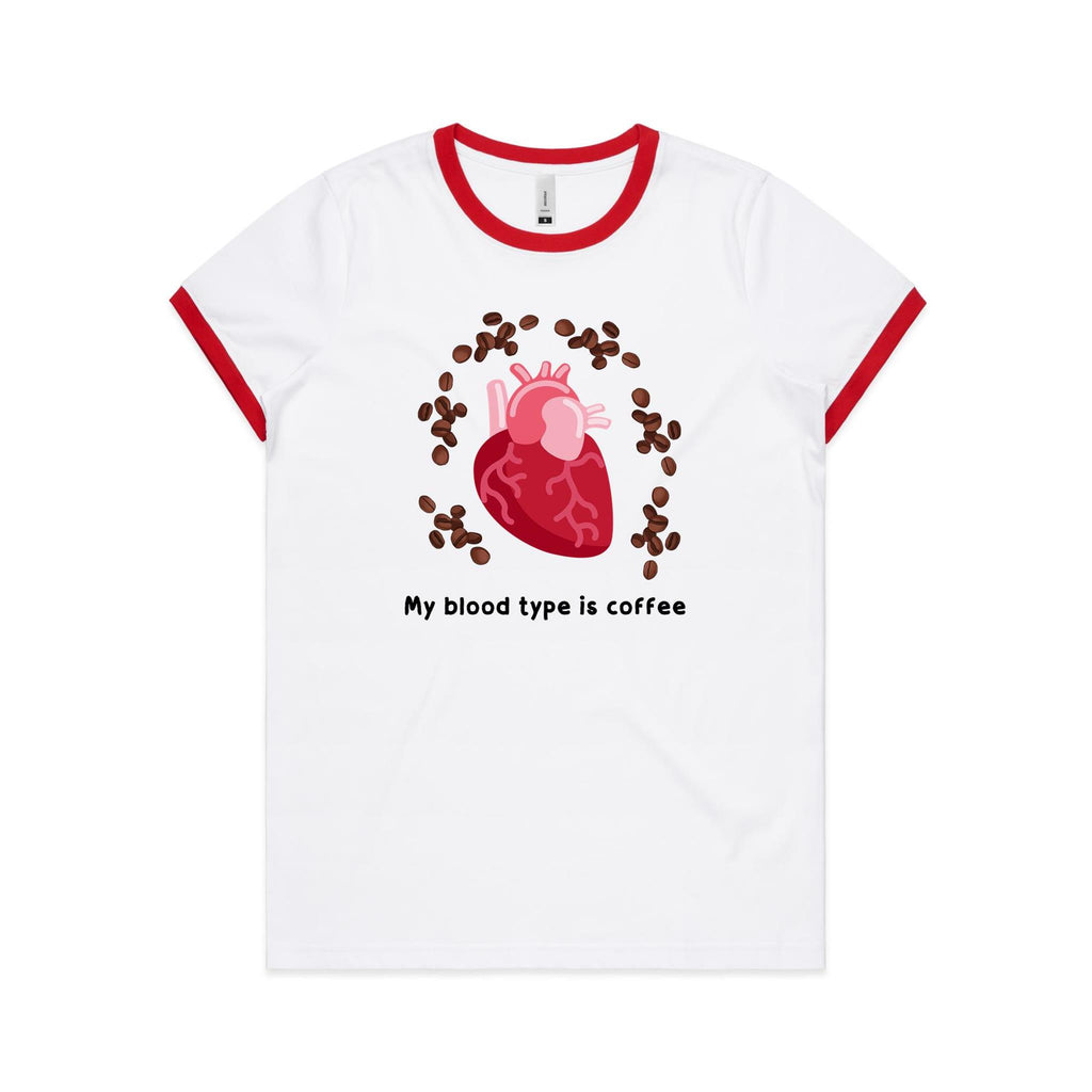 My Blood Type Is Coffee - Women's Ringer Tee White Red Womens Ringer T-shirt Coffee Printed In Australia