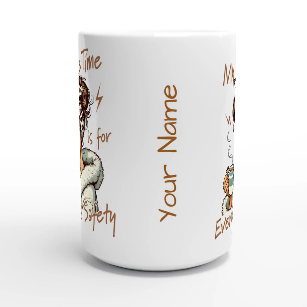 Personalised My Alone Time Is For Everyone's Safety White 15oz Ceramic Mug Personalised 15oz Mug Globally Fulfilled