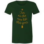 I'm On The Nice List This Year, Christmas - Womens T-shirt Forest Green Womens Christmas T-shirt Christmas Printed In Australia