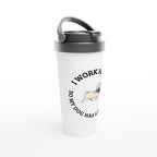 I Work Hard So My Dog Has A Better Life - White 15oz Stainless Steel Travel Mug Travel Mug animal funny Globally Fulfilled