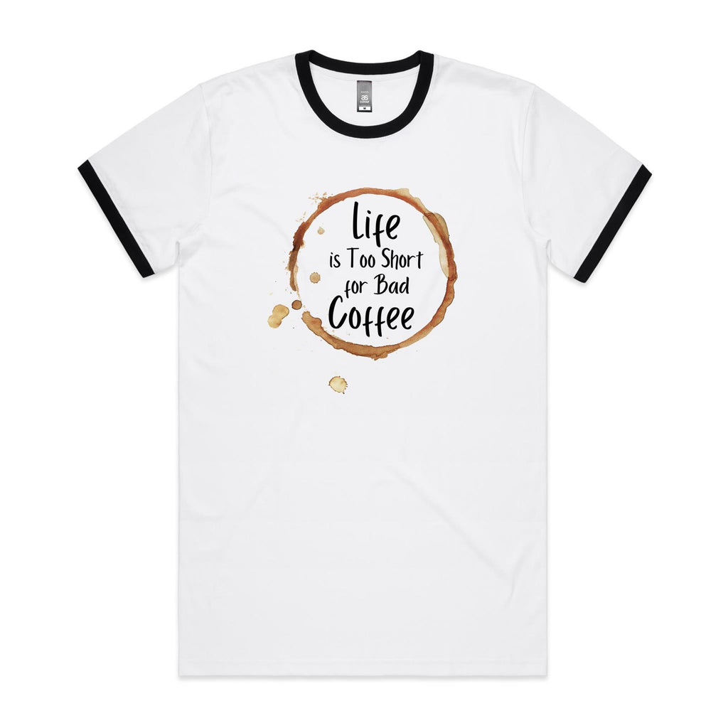 Life Is Too Short For Bad Coffee - Staple Ringer Tee White Black Ringer T-Shirt Coffee Printed In Australia