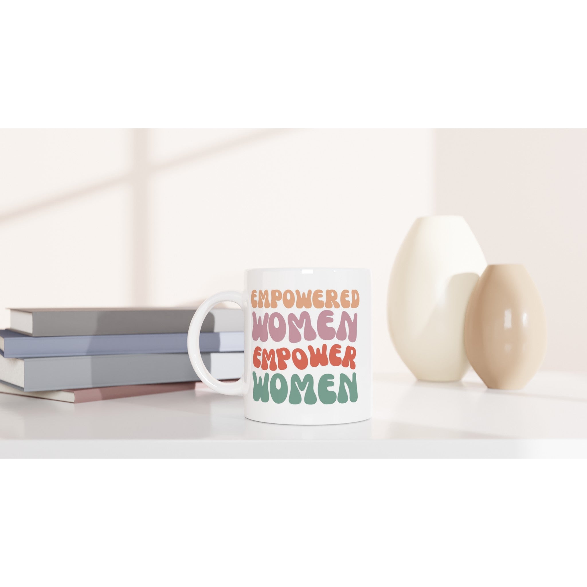 Empowered Women Empower Women - White 11oz Ceramic Mug White 11oz Mug Globally Fulfilled Motivation Positivity