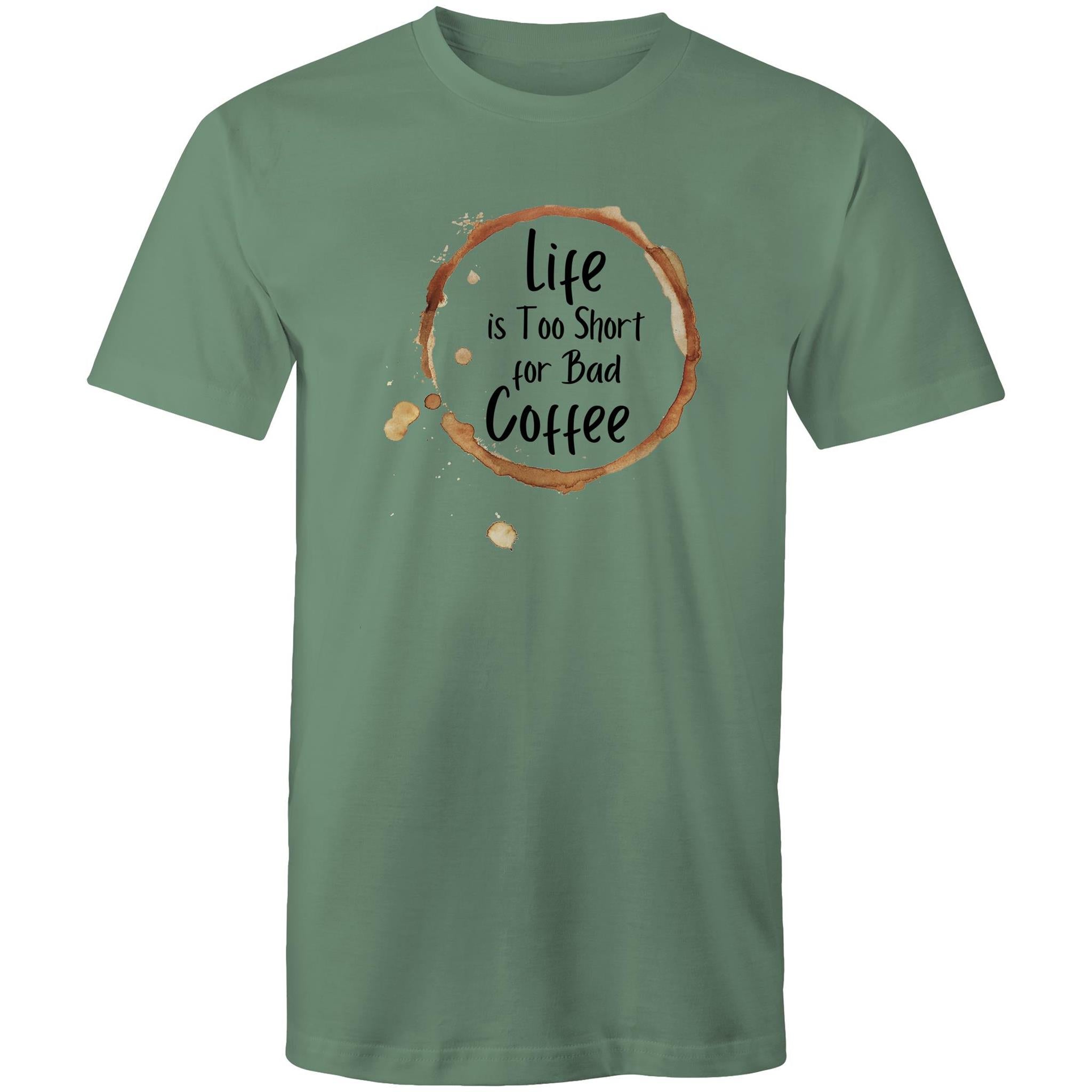 Life Is Too Short For Bad Coffee - Mens T-Shirt Sage Mens T-shirt Coffee Printed In Australia