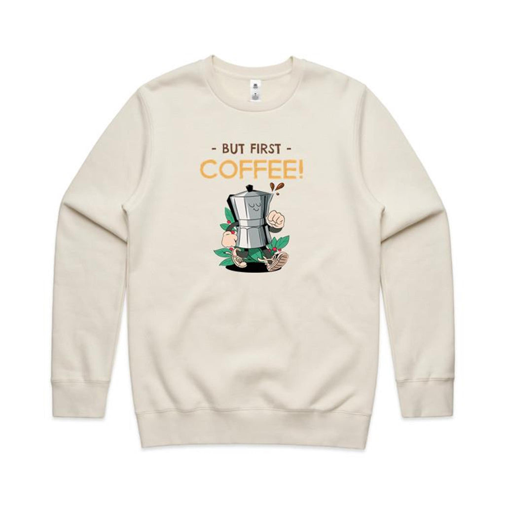 But First, Coffee - AS Colour Stencil Crew Ecru Sweatshirt Coffee Printed In Australia