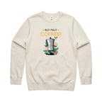 But First, Coffee - AS Colour Stencil Crew Ecru Sweatshirt Coffee Printed In Australia