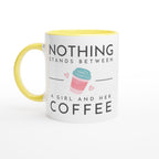 Nothing Stands Between A Girl And Her Coffee - White 11oz Ceramic Mug with Colour Inside Ceramic Yellow Colour 11oz Mug Coffee Globally Fulfilled