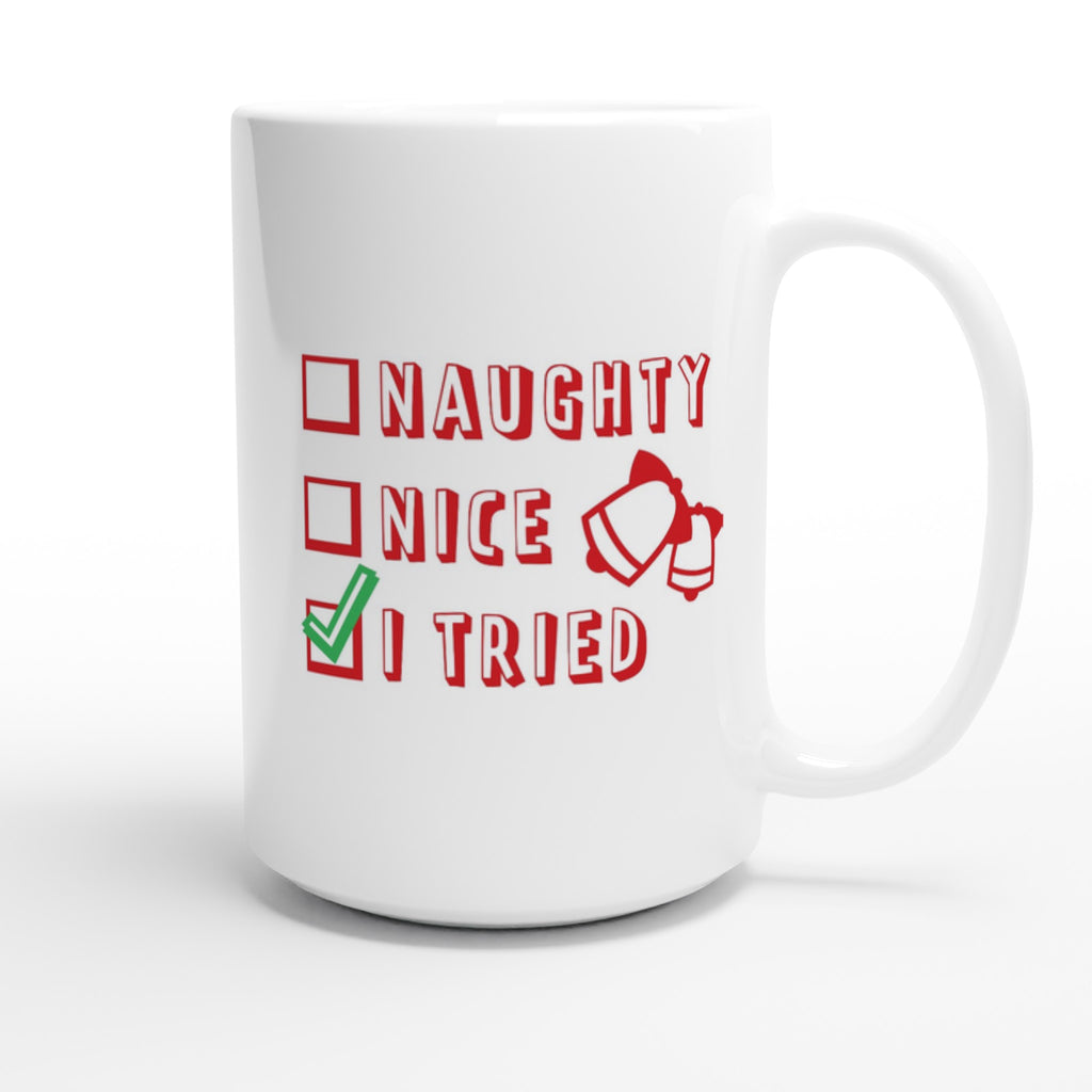 Santa's Christmas List, Naughty, Nice, I Tried - White 15oz Ceramic Mug Christmas 15oz Mug Christmas Globally Fulfilled