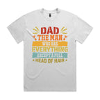 Dad, The Man Who Has Everything, Except A Full Head Of Hair AS Colour Heavy Faded Tee Unisex Faded White Heavy Faded T-shirt Dad Printed In Australia