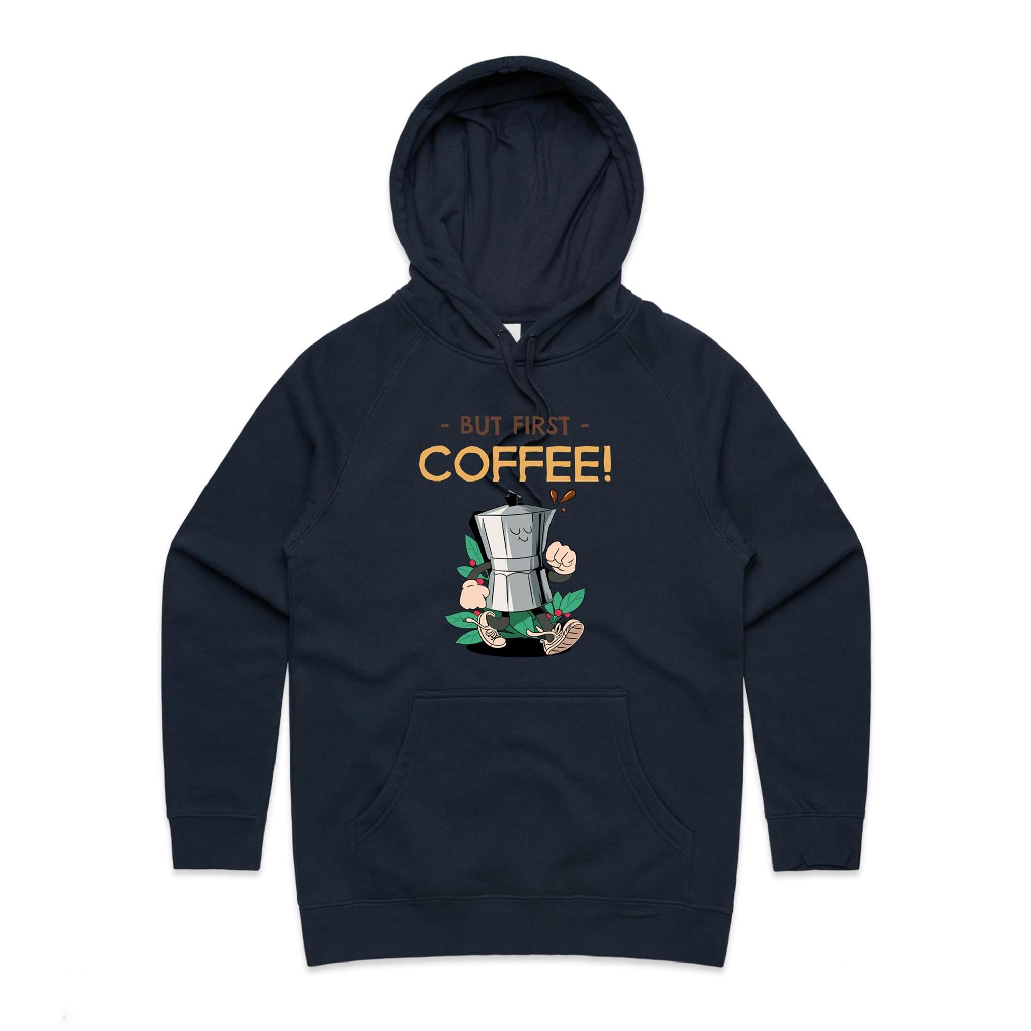 But First Coffee - Womens Hoodie Navy Womens Hoodie Coffee Printed In Australia