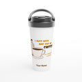 Personalised I Just Need One Cup Of Coffee White 15oz Stainless Steel Travel Mug Default Title Personalised Travel Mug Coffee Customise Globally Fulfilled Personalise