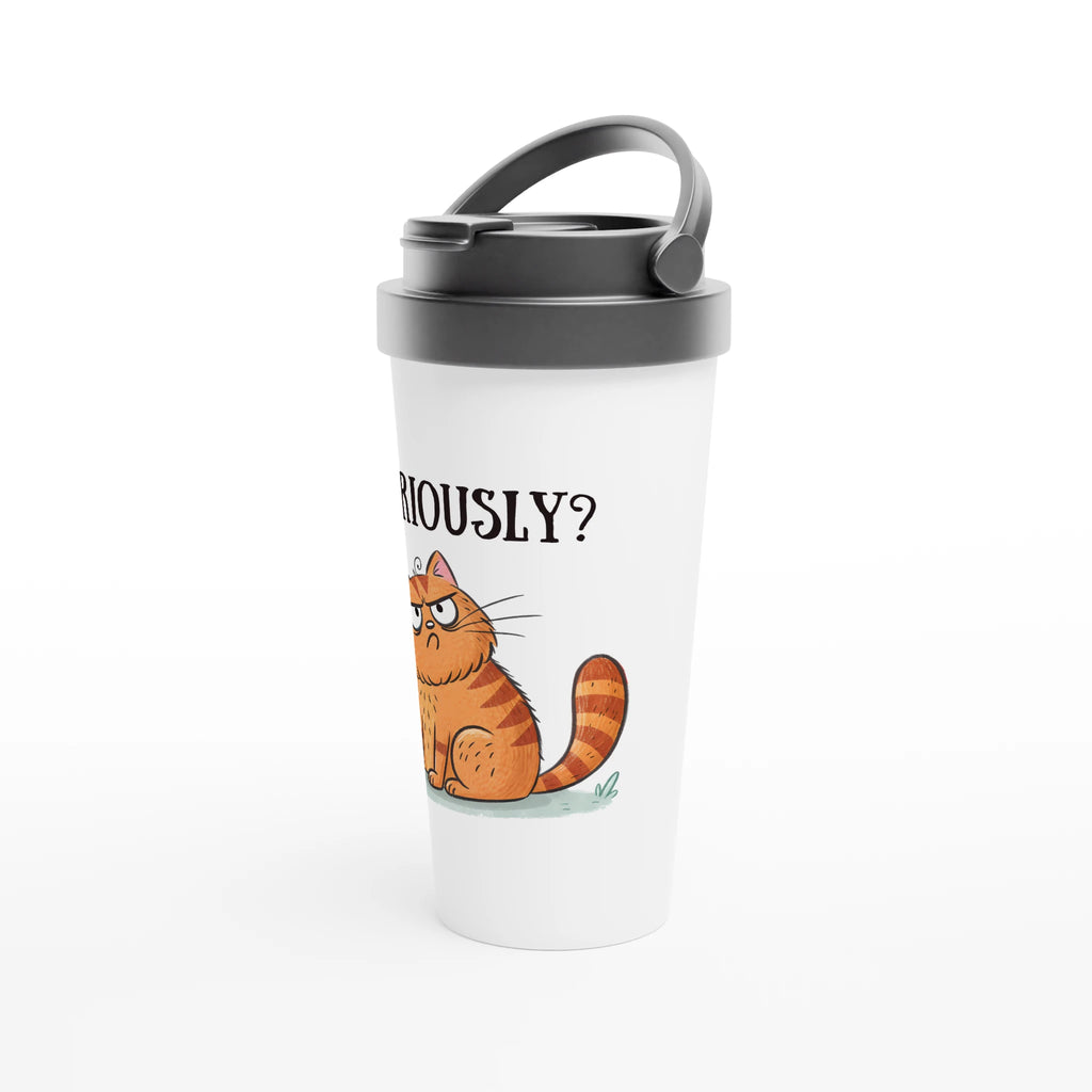 Cat Seriously? - White 15oz Stainless Steel Travel Mug Travel Mug animal Globally Fulfilled