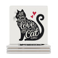 All You Need Is Love And A Cat Ceramic Coasters (Square) white Ceramic Coasters animal Love Printed Offshore