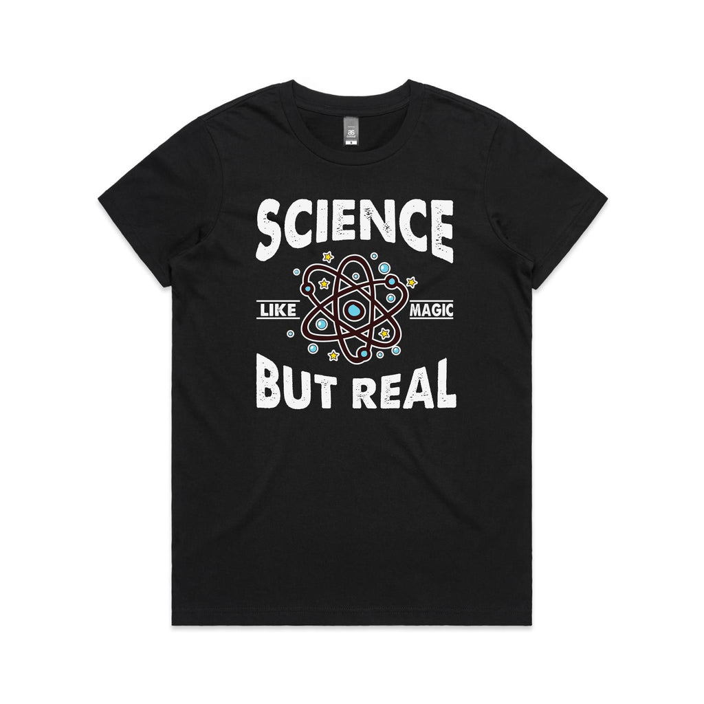 Science, It's Like Magic But Real - Womens T-shirt