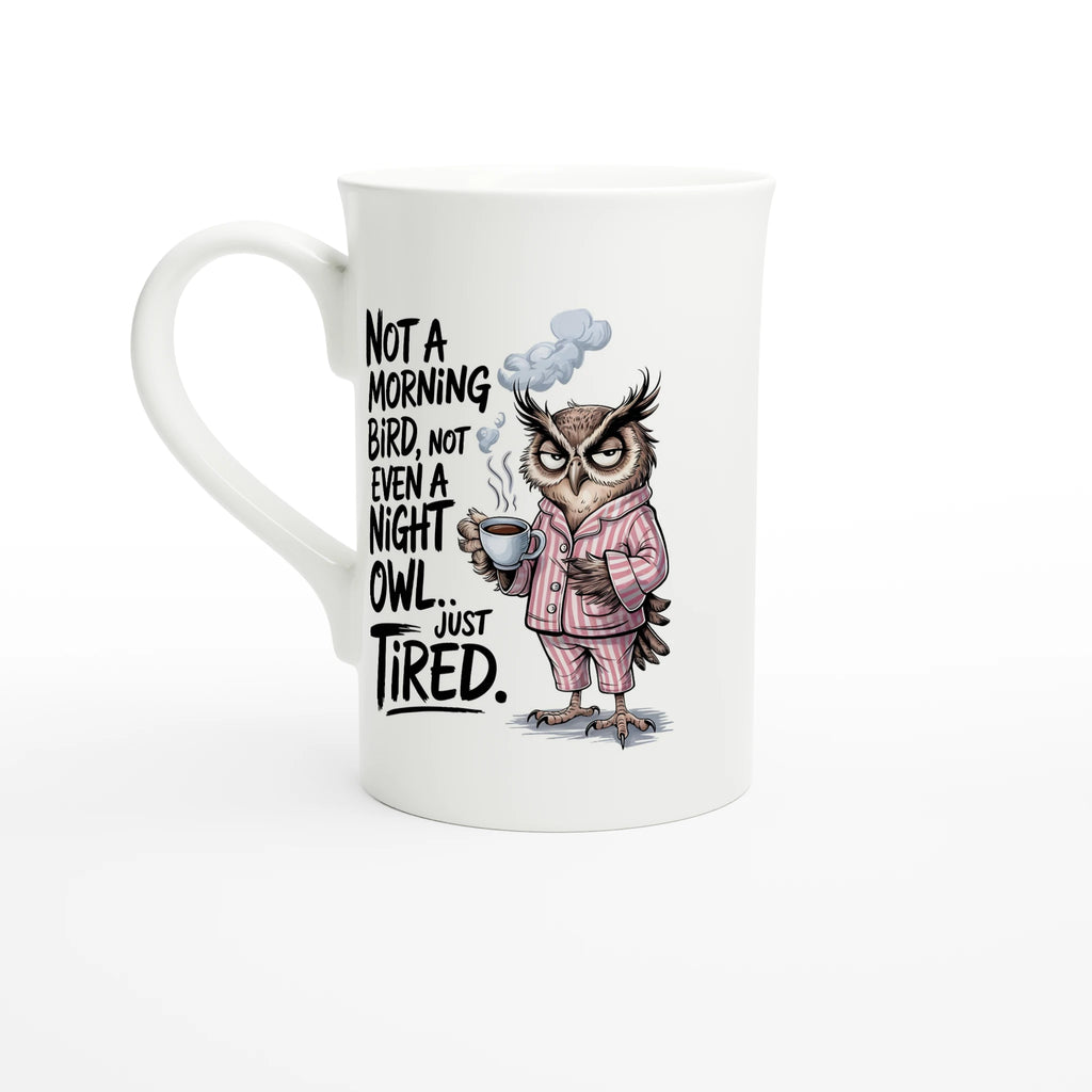 Not A Morning Bird, Not A Night Owl, Just Tired - White 10oz Porcelain Slim Mug Default Title Porcelain Mug animal Globally Fulfilled Work