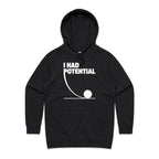 I Had Potential Women's AS Colour Hoodie