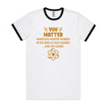 You Matter, Physics Pun AS Colour Men's AS Colour Ringer Tee White Black Ringer T-Shirt Printed In Australia Science