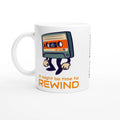 Personalised - It Might Be Time To Rewind - White 11oz Ceramic Mug with Colour Inside Ceramic White Personalised 11oz Mug customise Globally Fulfilled Music personalise Retro