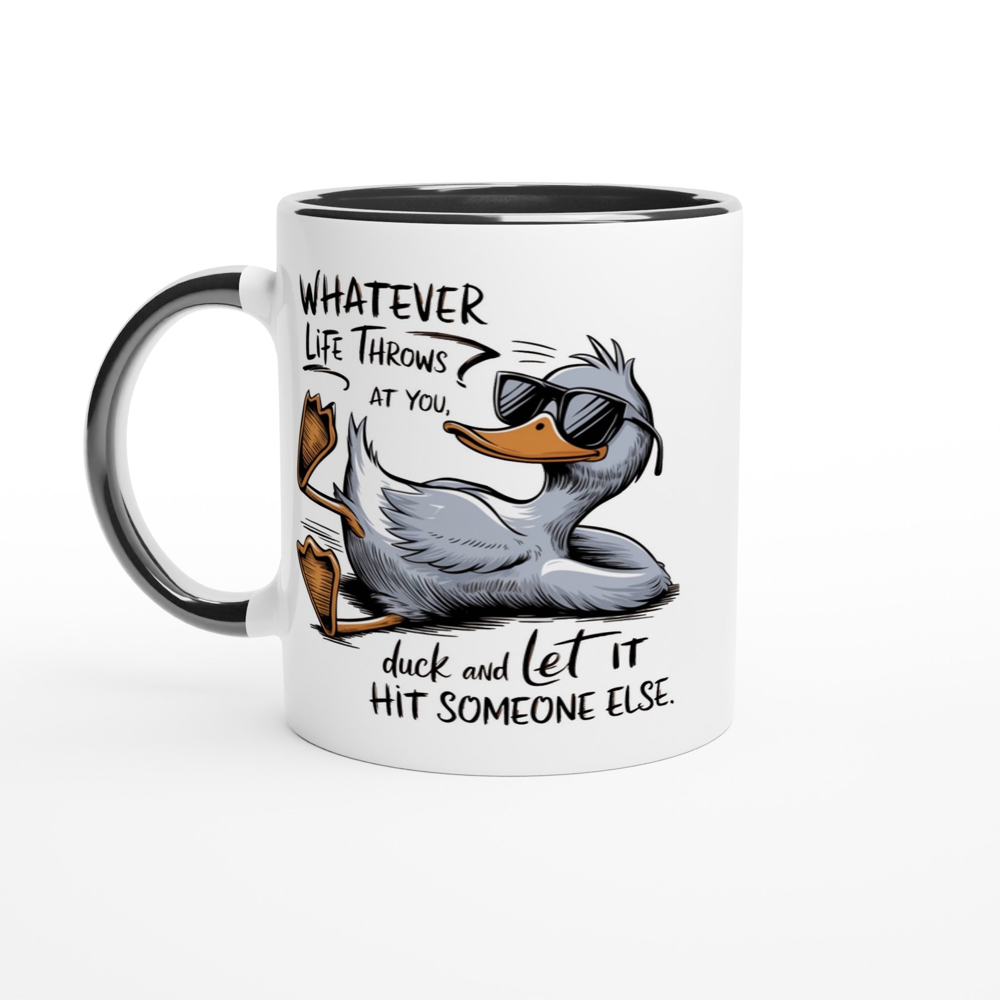 Whatever Life Throws At You, Duck And Let It Hit Someone Else - White 11oz Ceramic Mug with Colour Inside Ceramic Black Colour 11oz Mug animal Globally Fulfilled
