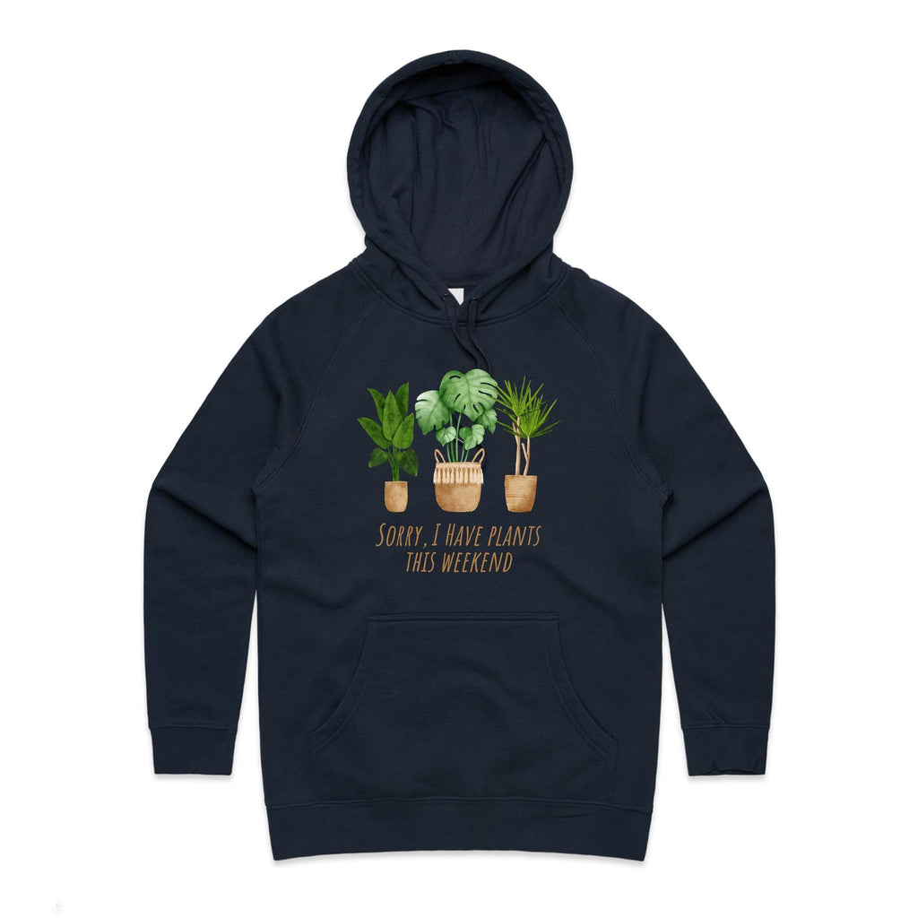 Sorry, I Have Plants This Weekend - Womens Hoodie Navy Womens Hoodie Plants Printed In Australia