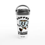 Personalised - Coffee, Because Murder Is Wrong - White 15oz Stainless Steel Travel Mug Default Title Personalised Travel Mug Coffee Globally Fulfilled