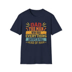Dad, The Man Who Has Everything, Except A Full Head Of Hair - Unisex Softstyle T-Shirt